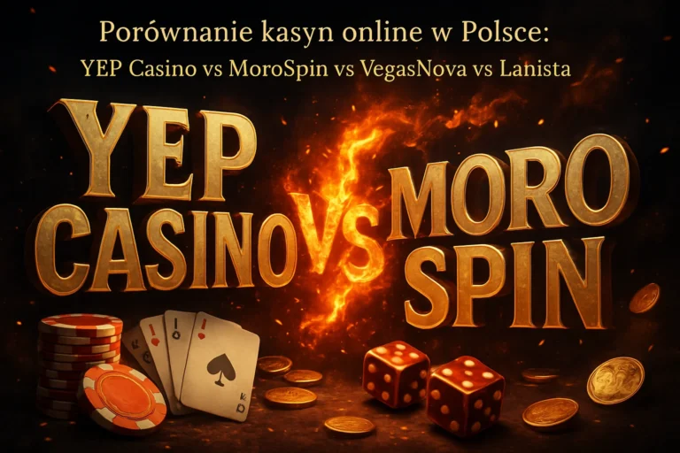 Porównanie kasyn online w Polsce: YEP Casino vs MoroSpin vs VegasNova vs Lanista — Kasyno-live